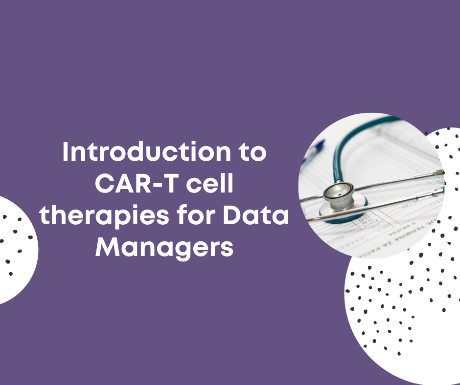 Introduction to CAR-T cell therapies for Data Managers